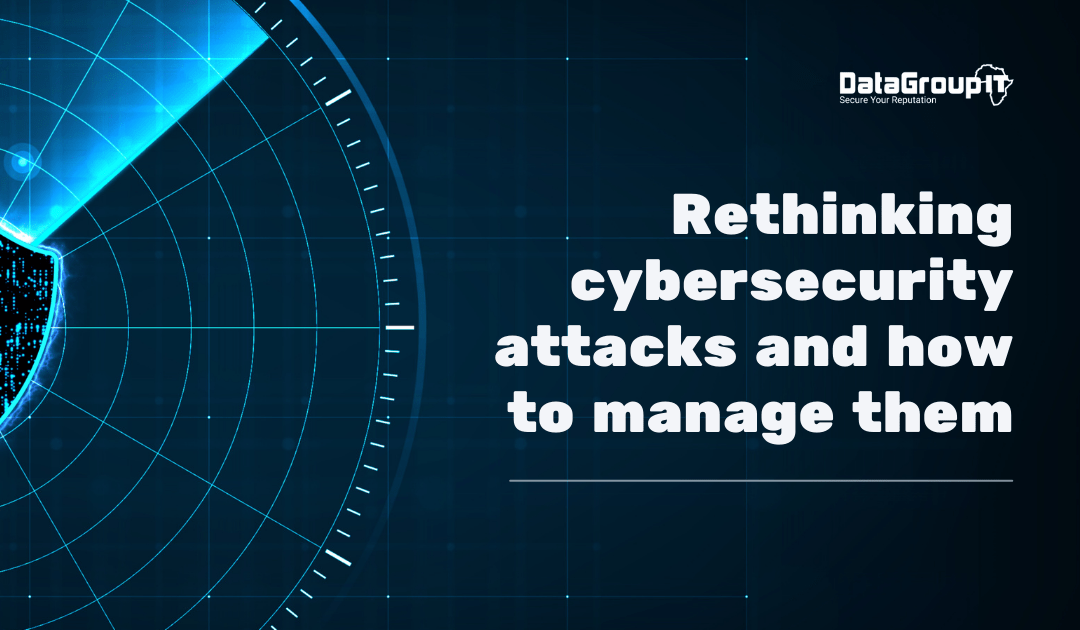 Rethinking cybersecurity attacks and how to manage them