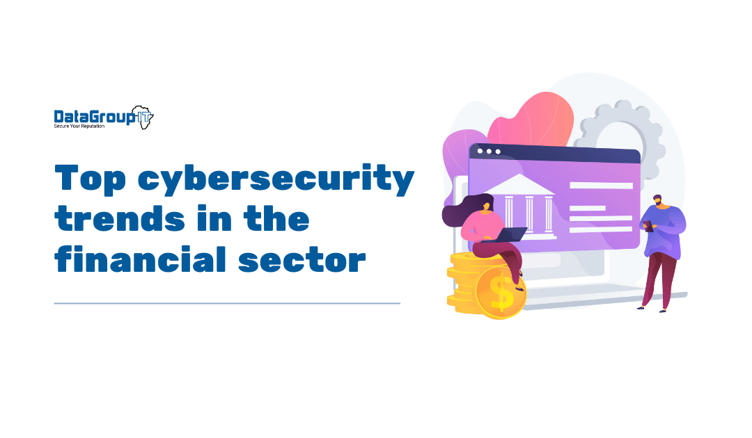 Top cybersecurity trends in the financial sector